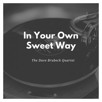 The Dave Brubeck Quartet - In Your Own Sweet Way