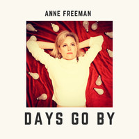 Anne Freeman - Days Go By