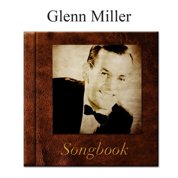 Glenn Miller - The Glenn Miller Songbook