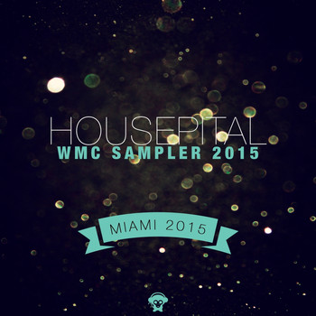 Various Artists - Housepital WMC 2015 Sampler