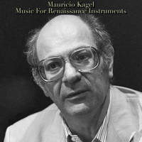 Mauricio Kagel - Music For Renaissance Instruments