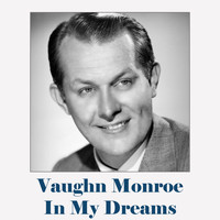 Vaughn Monroe - In My Dreams