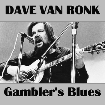 Dave Van Ronk - Gambler's Blues