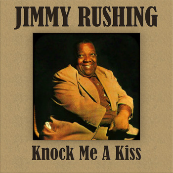 Jimmy Rushing - Knock Me A Kiss