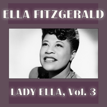 Ella Fitzgerald - Lady Ella, Vol. 3