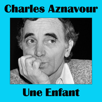 Charles Aznavour - Une enfant