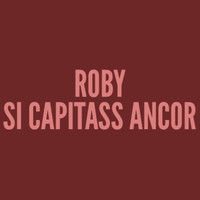 Roby - Si Capitass Ancor