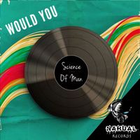 Science Of Man - Would You