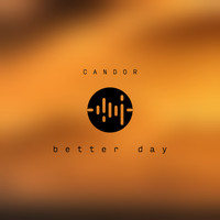 Candor - Better Day