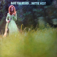 Dottie West - Have You Heard...Dottie West