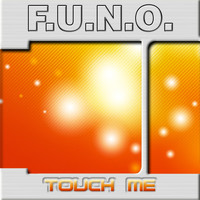 F.U.N.O. - Touch Me