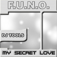 F.U.N.O. - My Secret Love (DJ Tools Edition)