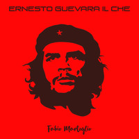 Fabio Martoglio - Ernesto Guevara Il Che