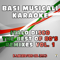 Il Laboratorio del Ritmo - Basi Musicali Karaoke: Italo Disco the Best of 80's Remixes, Vol. 1