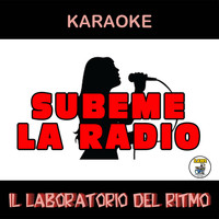 Il Laboratorio del Ritmo - Subeme la Radio (Karaoke Instrumental Version) (In The Style Of Enrique Iglesias Feat. Descemer Bueno, Zion & Lennox)