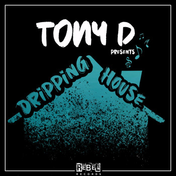 Tony D - Dripping House