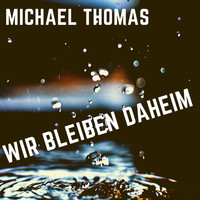Michael Thomas - Wir bleiben Daheim