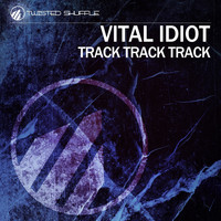 Vital Idiot - Track Track Track (Explicit)