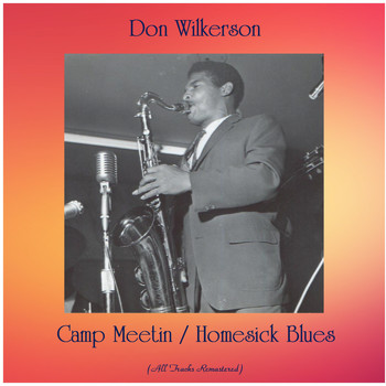 Don Wilkerson - Camp Meetin / Homesick Blues (All Tracks Remastered)