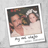 Kelly Cardenas - Ay Mi Viejo