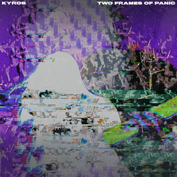 KYROS - Two Frames of Panic