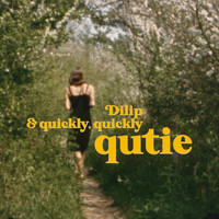Dilip & quickly, quickly - qutie