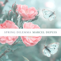 Marcel Depuis - Spring Dilemma