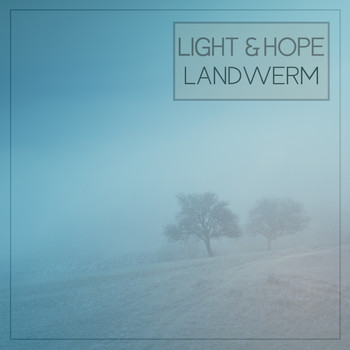 Landwerm - Light & Hope