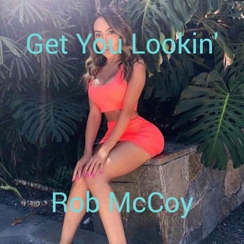 Rob McCoy - Get You Lookin'
