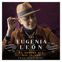 Eugenia León - El Hombre Que Más Te Amó