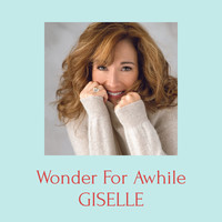 Giselle - Wonder For Awhile