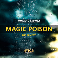 Tony Kairom - Magic Poison (The Remixes)
