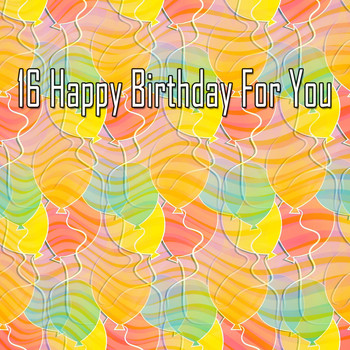 Happy Birthday - 16 Happy Birthday for You