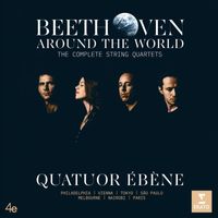 Quatuor Ébène - Beethoven Around the World: The Complete String Quartets