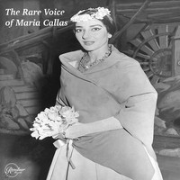 Maria Callas - The Rare Voice of Maria Callas