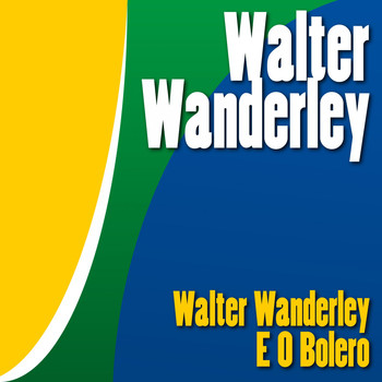 Walter Wanderley - Walter Wanderley e o Bolero
