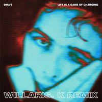 DMA's - Life Is a Game of Changing (Willaris. K Remix)