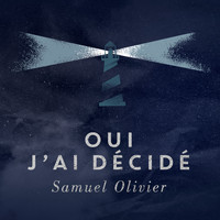 Samuel Olivier - Oui j'ai décidé