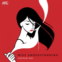 Anupam Roy - Miss Understanding