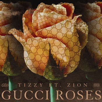 Tizzy featuring Zion - Gucci Roses (feat. Zion) (Explicit)