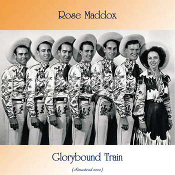 Rose Maddox - Glorybound Train (Remastered 2020)