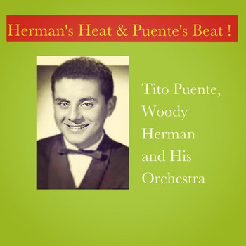 Tito Puente, Woody Herman and His Orchestra - Herman's Heat & Puente's Beat !