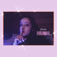 Irma - Hush (Explicit)