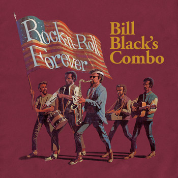 Bill Black's Combo - Rock-n-Roll Forever