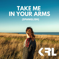 KRL - Take Me in Your Arms (Spanglish)