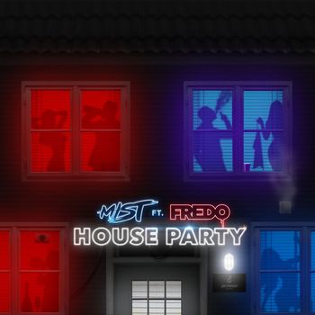 Mist - House Party (feat. Fredo) (Explicit)