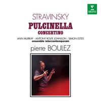 Pierre Boulez - Stravinsky: Pulcinella & Concertino