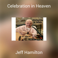 Jeff Hamilton - Celebration in Heaven