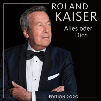 Roland Kaiser - Alles oder dich (Edition 2020)
