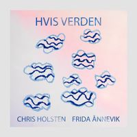 Chris Holsten, Frida Ånnevik - Hvis verden